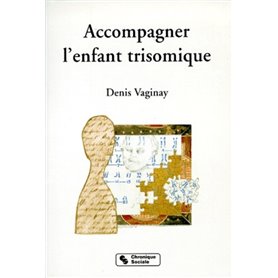 ACCOMPAGNER L'ENFANT TRISOMIQUE