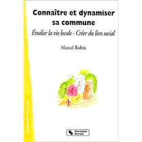 Connaître et dynamiser sa commune étudier la vie locale, créer du lien social