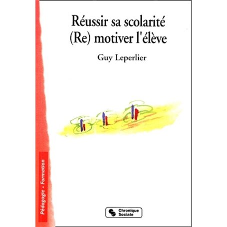 Réussir sa scolarité re-motiver l'élève