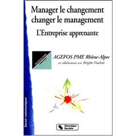 Manager le changement, changer le management l'entreprise apprenante