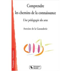 Comprendre les chemins de la connaissance une pédagogie du sens