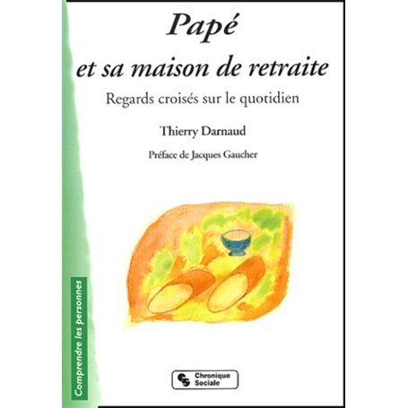 Papé et sa maison de retraite, regards croisés sur le quotidien petit guide à l'attention des usagers et autres habitants des in