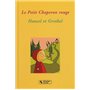 PETIT CHAPERON ROUGE - HANSEL ET GRETHEL