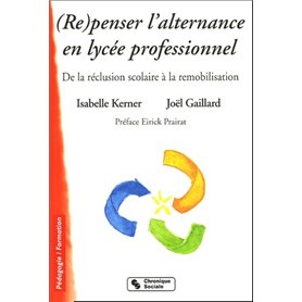 Repenser l'alternance en lycée professionnel de la réclusion scolaire à la remobilisation