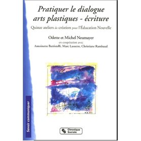 Pratiquer le dialogue arts plastiques-écriture quinze ateliers de création pour l'éducation nouvelle