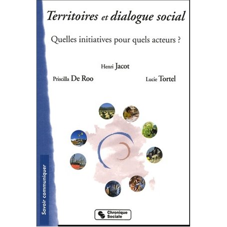 Territoires et dialogue social quelles initiatives pour quels acteurs ?