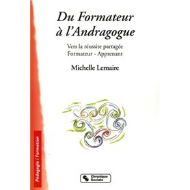 Du formateur à l'andragogue vers la réussite partagée formateur-apprenant