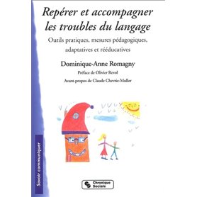 Repérer et accompagner les troubles du langage outils pratiques, mesures pédagogiques, adaptatives et rééducatives