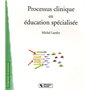 Processus clinique en éducation spécialisée