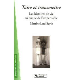 Taire et transmettre les histoires de vie au risque de l'impensable