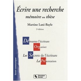 ECRIRE UNE RECHERCHE MEMOIRE OU THESE 3E EDITION