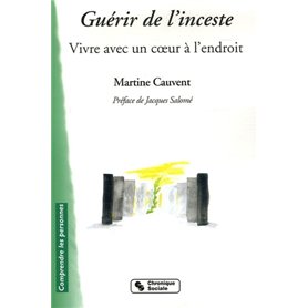 Guérir de l'inceste vivre avec un coeur à l'endroit