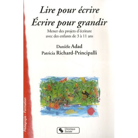 Lire pour écrire, écrire pour grandir mener des projets d'écriture avec des enfants de 3 à 11 ans