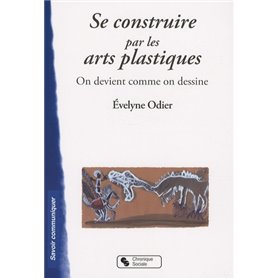 Se construire par les arts plastiques on devient comme on dessine