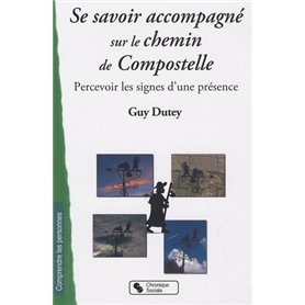 Se savoir accompagné sur le chemin de Compostelle percevoir les signes d'une présence