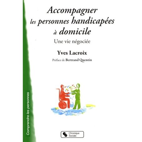 Accompagner les personnes handicapées à domicile une vie négociée