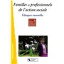 Familles et professionnels de l'action sociale éduquer ensemble