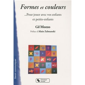 Formes et couleurs pour jouer avec vos enfants et petits-enfants