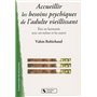 Accueillir les besoins psychiques de l'adulte vieillissant être en harmonie avec soi-même et les autres