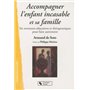 Accompagner l'enfant incasable et sa famille six aventures éducatives et thérapeutiques pour faire autrement