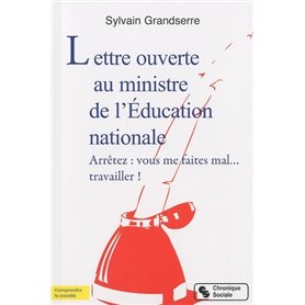 Lettre ouverte au ministre de l'Éducation nationale arrêtez, vous me faites mal... travailler !