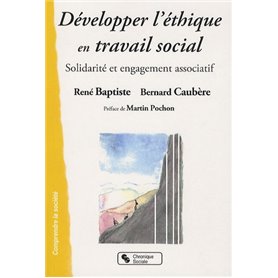 Développer l'éthique en travail social solidarité et engagement associatif