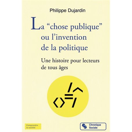 La "chose publique" ou l'invention de la politique