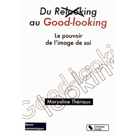 Du relooking au good-looking le pouvoir de l'image de soi