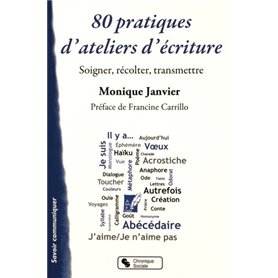 80 pratiques d'ateliers d'écritures soigner, récolter, transmettre