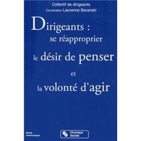 Dirigeants, se réapproprier le désir de penser et la volonté d'agir