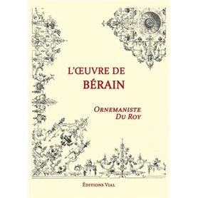 L'OEUVRE DE BERAIN, ORNEMANISTE DU ROY