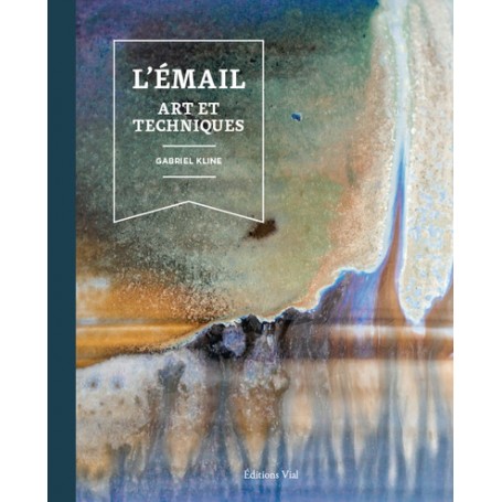 L'émail : art et techniques