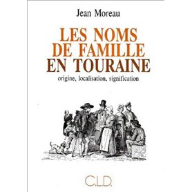 Les noms de famille en Touraine origine, localisation, signification