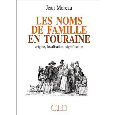 Les noms de famille en Touraine origine, localisation, signification