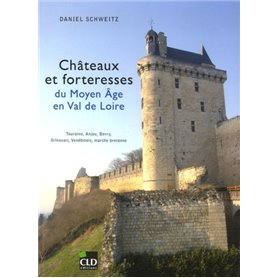 CHATEAUX ET FORTERESSES DU MOYEN-AGE EN VAL DE LOIRE