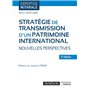 STRATÉGIE DE TRANSMISSION D'UN PATRIMOINE INTERNATIONAL - 2ÈME ÉDITION