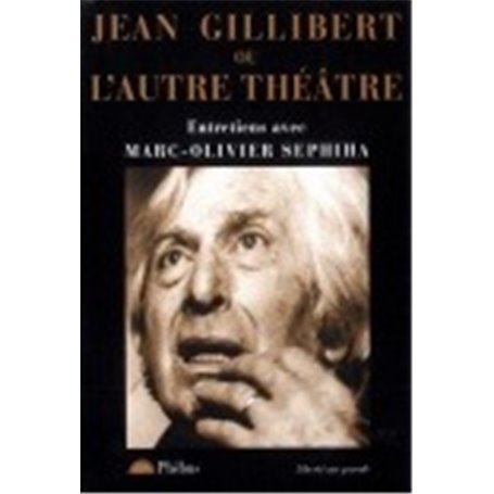 JEAN GILLIBERT OU L AUTRE THEATRE