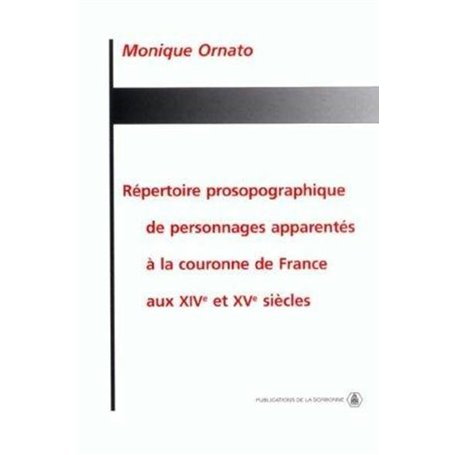 Répertoire prosopographique de personnages apparentés à la couronne de France au XIVème et XVème siècles