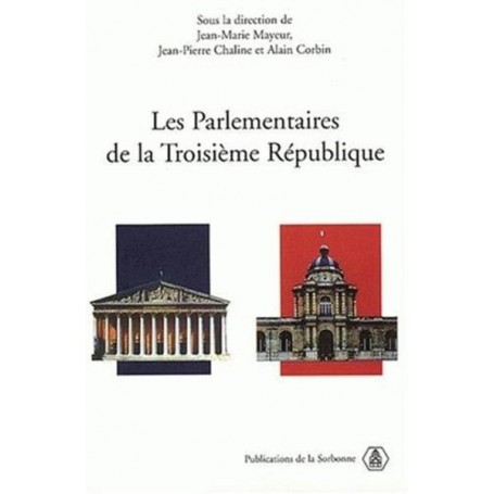 LES PARLEMENTAIRES DE LA TROISIEME REPUBLIQUE