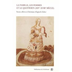 La famille, les femmes et le quotidien  (XIVe-XVIIIe siècle)