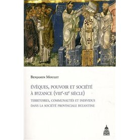Évêques, pouvoir et société à Byzance (VIIIe-XIe siècle)