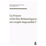 La France et les îles Britanniques : un couple impossible ?