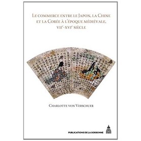 Le commerce entre le Japon, la Chine et la Corée à l'époque médiévale, VIIe-XVIe siècle