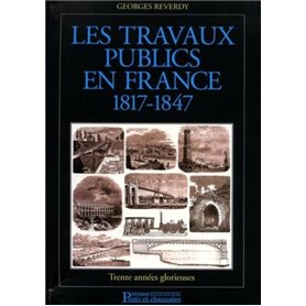 Les travaux publics en France 1817-1847