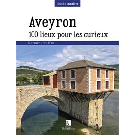 Aveyron. 100 lieux pour les curieux