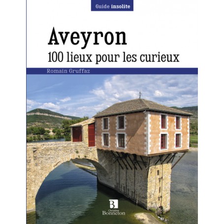 Aveyron. 100 lieux pour les curieux