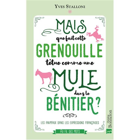 Mais que fait cette grenouille têtue comme une mule dans le bénitier  ?