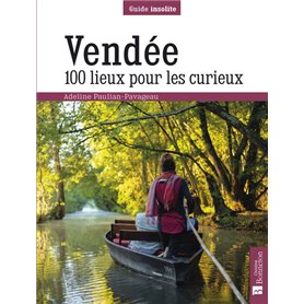 Vendée. 100 lieux pour les curieux