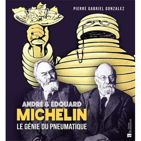 André et Édouard Michelin - Le génie du pneumatique