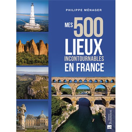 Mes 500 lieux incontournables en France